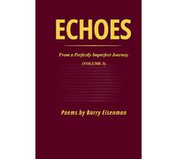 ECHOES From a perfectly imperfect journey: VOLUME 3