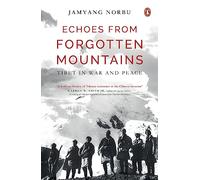Echoes from Forgotten Mountains: Tibet in War and Peace
