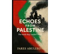 Echoes from Palestine: The words they couldn’t Bomb