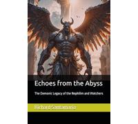 Echoes from the Abyss: The Demonic Legacy of the Nephilim and Watchers