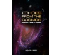 Echoes From the Cosmos: Finding Our Place in the Universe