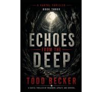 Echoes from the Deep: Book Three: A Cartel Thriller