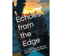 Echoes from the Edge: They Came. I Heard. I Ignored. Now We’re All Dying Together.