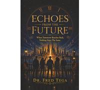 ECHOES FROM THE FUTURE: When Tomorrow Reaches Back, Nothing Stays The Same