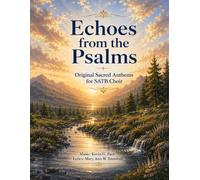 Echoes from the Psalms: Original Sacred Anthems for SATB Choir
