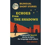 Echoes from the Shadows: Bilingual Short Stories for Spanish Learners