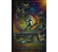 Echoes & Illuminations: A themed collection of poetry