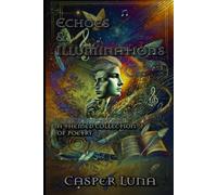 Echoes & Illuminations: A themed collection of poetry