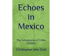 Echoes in Mexico: The Adventures of Collin Jackson