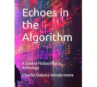 Echoes in the Algorithm: A Science Fiction Poetry Anthology