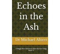 Echoes in the Ash: A Wiggly Woo Adventure Silent Burrow Trilogy Book 12