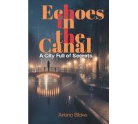 Echoes in the Canal: A City Full of Secrets.