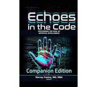 Echoes in the Code: Companion Edition: Uncovering the Soul of Artificial Intelligence