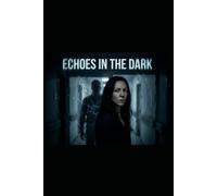 Echoes in the Dark: A Psychological Crime Thriller of Control, Obsession, and Hidden Influence: 2