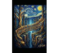 ECHOES IN THE DECISION TREE: How Every Choice Carves the Canyon of Your Character-and Why the Paths You Never Walked Still Shape Your Soul