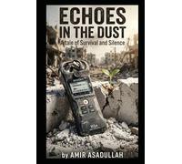 Echoes in the Dust: A tale of Survival and Silence