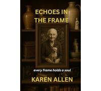 Echoes in the Frame: Every Frame Holds a Soul: 3