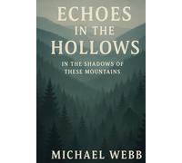 Echoes in the Hollows: In the Shadows of These Mountains