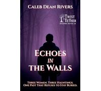 Echoes in the Walls: Three Women. Three Hauntings. One Past That Refuses to Stay Buried.: 8