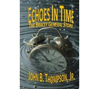 Echoes in Time: The Bracey General Store - A Lake Gaston Mystery