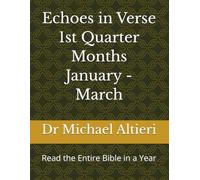 Echoes in Verse 1st Quarter Months January - March: Read the Entire Bible in a Year
