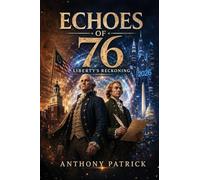 ECHOES OF 76 LIBERTY'S RECKONING