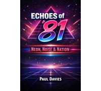 Echoes of '81: Neon, Noise & Nation
