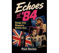 Echoes of '84: Songs that Shaped a British Year