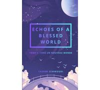 Echoes of a blessed world: Vers un nouveau monde