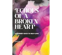 Echoes of a Broken Heart: A Journey Back to Self-Love