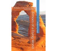 Echoes of a Dying World: Meditations on life, memory, and the silence that follows