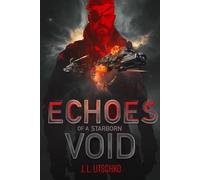 Echoes of a starborn Void: Book One of the starborn Void Series: (Echoes - A Gritty Space Opera Series, Book 1)