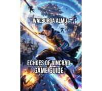 Echoes Of Aincrad Game Guide: Master Six Weapons Build Your Perfect Partner Survive Death Game Mode