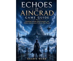 Echoes of Aincrad Game Guide: Unlocking Systems, Boss Strategies, and Hidden Optimization Paths for Elite Players