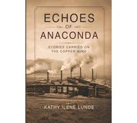 Echoes of Anaconda: Stories Carried on the Copper Winds