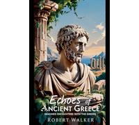 Echoes of Ancient Greece: Imagined Encounters With the Greeks