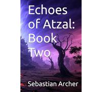 Echoes of Atzal: Book Two