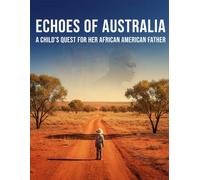 Echoes Of Australia: A Child'S Quest For Her African American Father