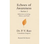 Echoes of Awareness. Series -2: Beyond the known