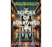 ECHOES OF BORROWED TIME: POSSESSION BEGINS