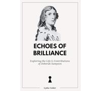 ECHOES OF BRILLIANCE: Exploring the Life and Contributions of Deborah Sampson