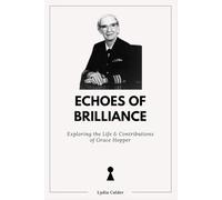 ECHOES OF BRILLIANCE: Exploring the Life and Contributions of Grace Hopper