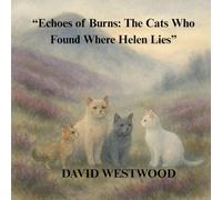 “Echoes of Burns: The Cats Who Found Where Helen Lies”