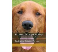 Echoes of Companionship: Finding Comfort After Pet Loss