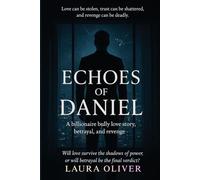 Echoes Of Daniel: A Billionaire Bully love story, Betrayal and Revenge