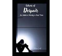 Echoes Of Despair: An Addicts Melody in Real Time