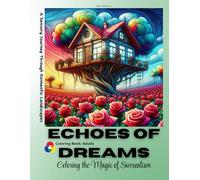 Echoes of Dreams: Coloring the Magic of Surrealism: A sensory journey through romantic landscapes
