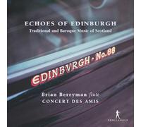 Brian Berryman, Concert des Amis - Echoes of Edinburgh - Traditional and Baroque Musi