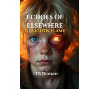 Echoes of Elsewhere: Of Light & Flame
