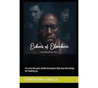 Echoes of Elsewhere - Volume 1 - Echoes of Elsewhere: To carry the pain, divide the bearer. But now the echoes are waking up.